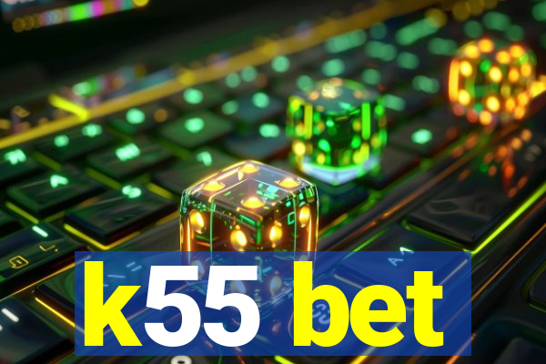 k55 bet